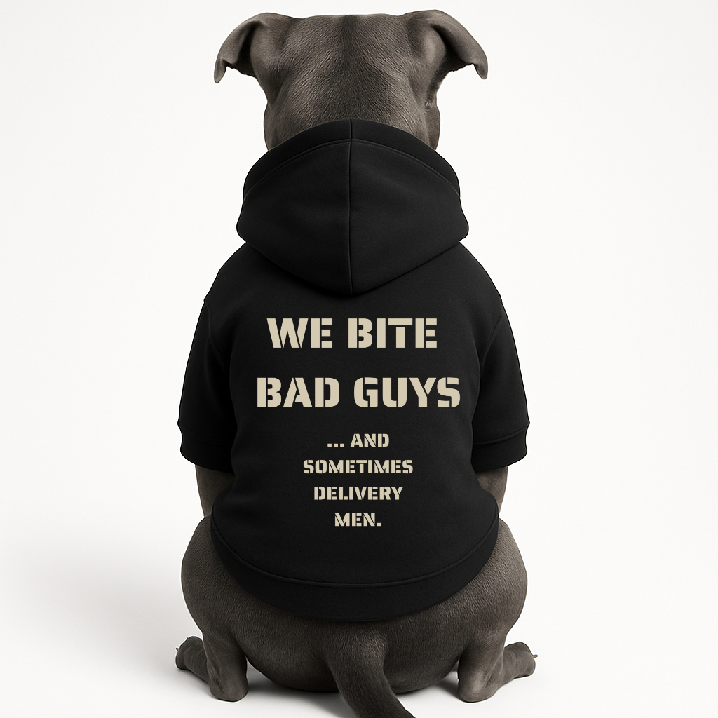 WE BITE BAD GUYS… Dog Hoodie