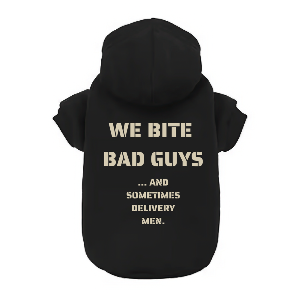 WE BITE BAD GUYS… Dog Hoodie