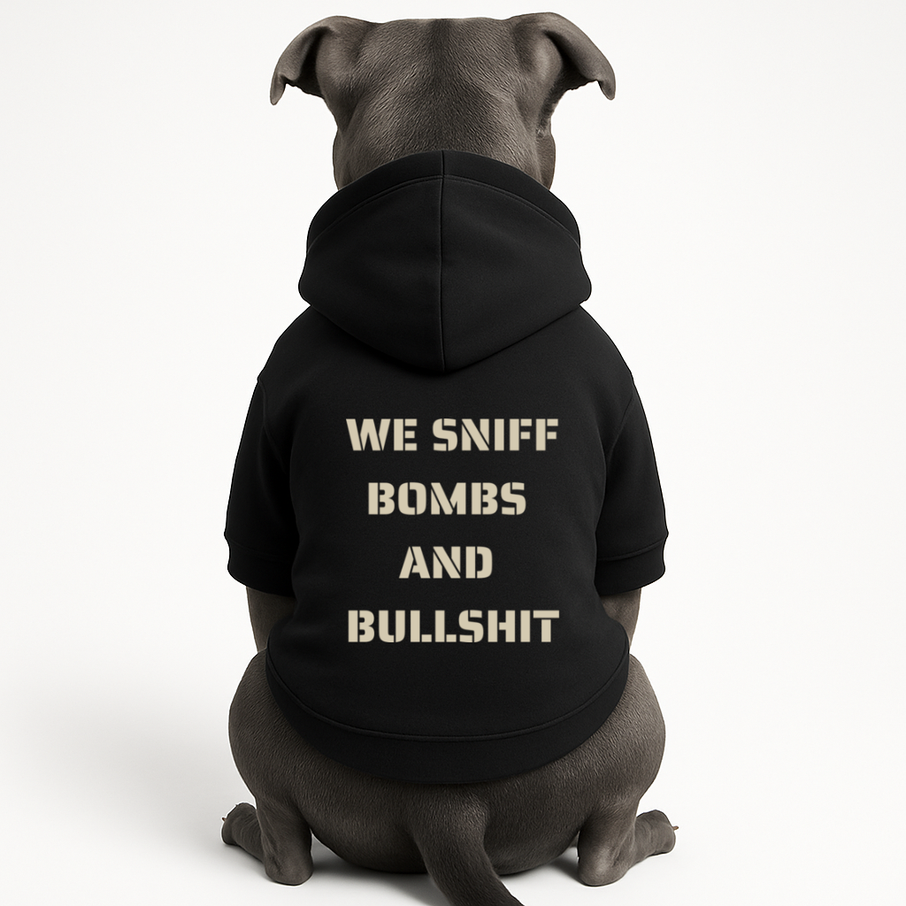 WE SNIFF BOMBS AND BULLSHIT Dog Hoodie