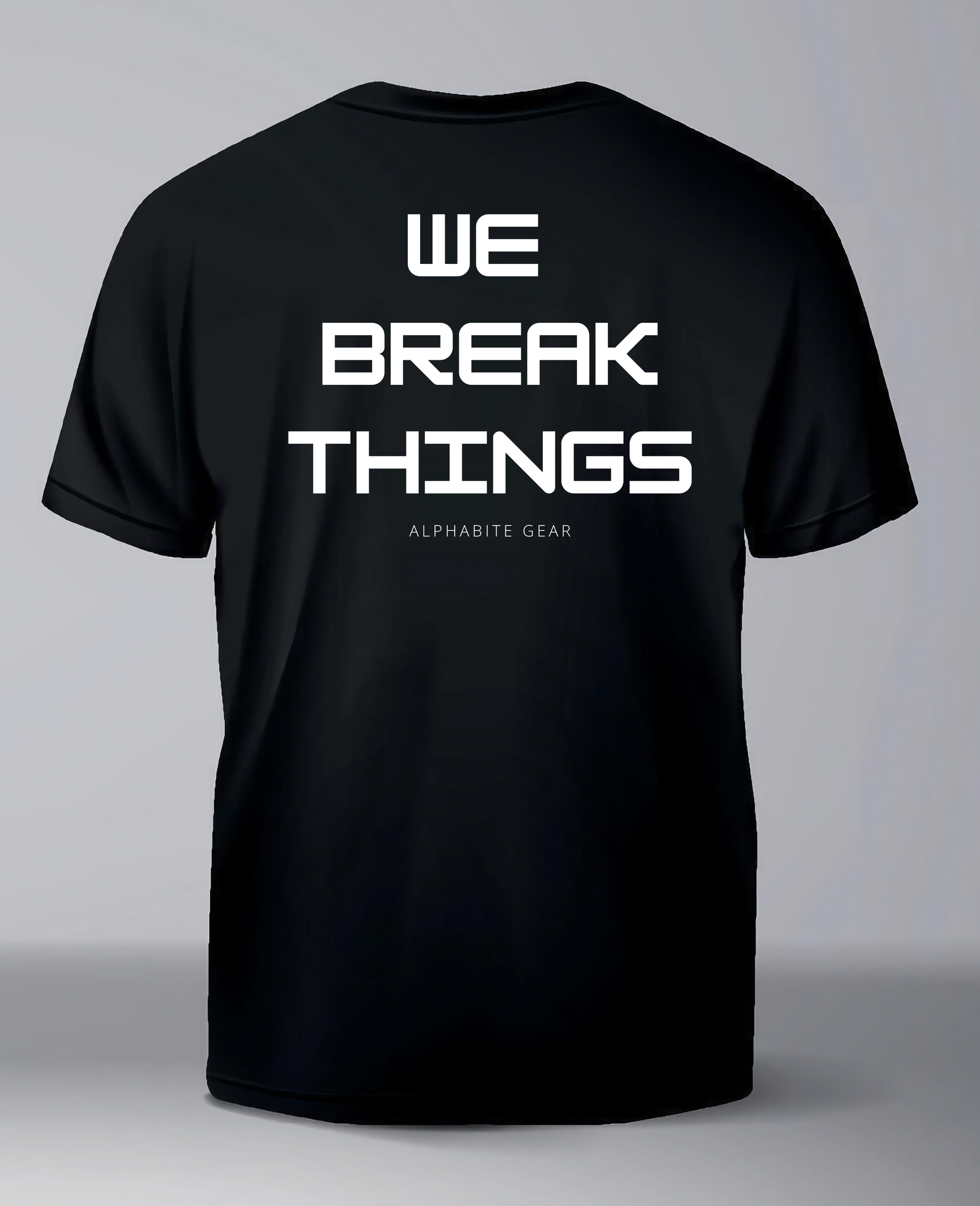 We Break Things T-Shirt